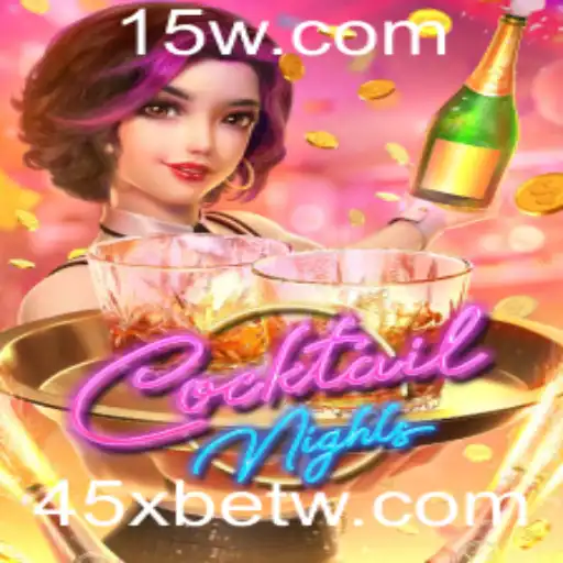 Descubra o Fascinante Mundo de CocktailNights com 45Xbet